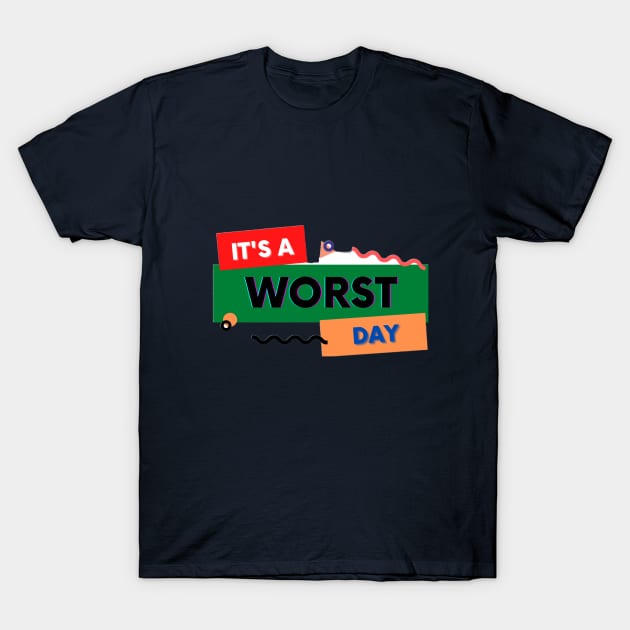 it's a worst day T-Shirt by FluffyTimmy